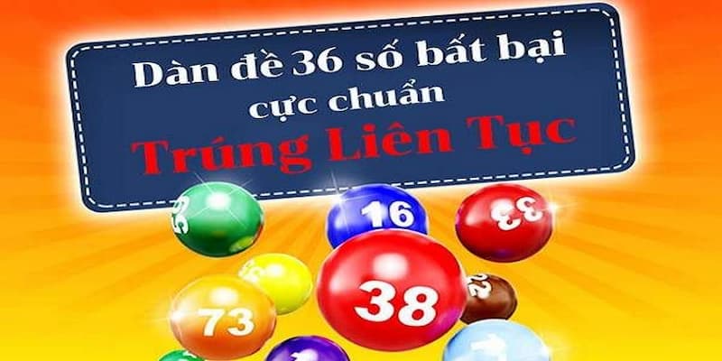 Dàn đề 36 số Cách xây dựng dàn đề 36 số hiệu quả